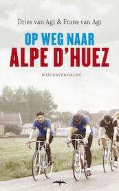 Op weg naar Alpe d'Huez - Dries van Agt, Frans van Agt (ISBN 9789400400450)
