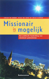 Missionair is mogelijk - J. de Groot, N. de Jong, A. Markus (ISBN 9789023921431)