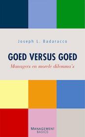 Goed versus goed - Joseph L. Badaracco (ISBN 9789058712240)