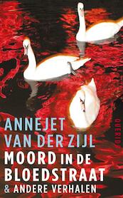 Moord in de Bloedstraat - Annejet van der Zijl (ISBN 9789021446837)