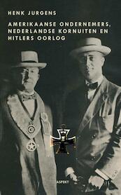 Over Amerikaanse bedrijven, Nederlandse kornuiten en Hitlers oorlog - Henk Jurgens (ISBN 9789059117754)