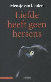Liefde heeft geen hersens - Mensje van Keulen (ISBN 9789025440572)