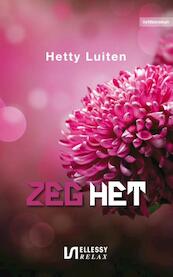 Zeg het - Hetty Luiten (ISBN 9789086602209)