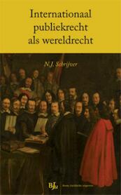 Internationaal publiekrecht als wereldrecht - N.J. Schrijver (ISBN 9789460944895)
