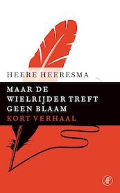 Maar de wielrijder treft geen blaam - Heere Heeresma (ISBN 9789029590860)