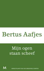 Mijn ogen staan scheef - Bertus Aafjes (ISBN 9789460239571)