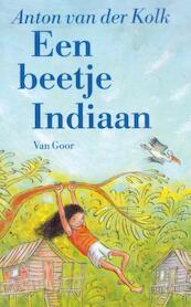 Een beetje indiaan - Anton van der Kolk (ISBN 9789000313303)