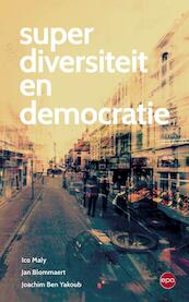Superdiversiteit en democratie - Ico Maly, Jan Blommaert, Joachim Ben Yakoub (ISBN 9789491297663)