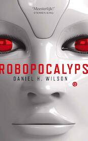 Robopocalyps - Daniel H. Wilson (ISBN 9789021454849)