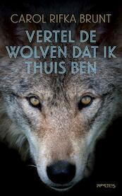 Vertel de wolven dat ik thuis ben - Carol Rifka Brunt (ISBN 9789044625929)