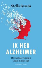Ik heb Alzheimer. Het verhaal van mijn vader in deze tijd - Stella Braam (ISBN 9789038899657)