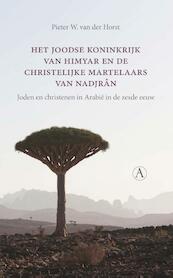 Het joodse koninkrijk van Himyar en de christelijke martelaars van Nadjrân - Pieter W. van der Horst (ISBN 9789025307769)