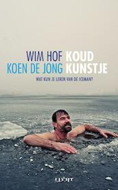 Koud kunstje - Koen de Jong, Wim Hof (ISBN 9789491729355)