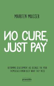No cure, just pay - Maarten Muijser (ISBN 9789463170055)