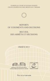 Reports of judgments and decisions/recueil des arrêts et décisions Index 2013 - (ISBN 9789462402508)