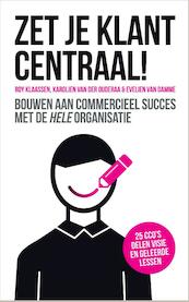 Zet je klant centraal! - Roy Klaassen, Karolien van der Ouderaa, Evelien van Damme (ISBN 9789463011006)