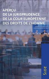 Aperçu de la jurisprudence de la Cour européenne des droits de l’homme 2015 - (ISBN 9789462402928)