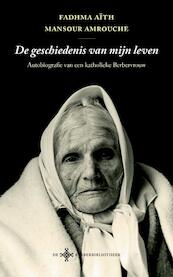 De geschiedenis van mijn leven - Fadhma Aïth Mansour Amrouche (ISBN 9789491921421)