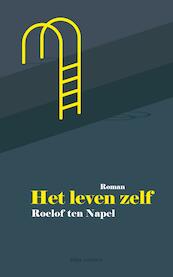 Het leven zelf - Roelof ten Napel (ISBN 9789025451455)