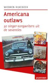 Americana outlaws / deel 50 singer-songwriters uit de seventies - Wiebren Rijkeboer (ISBN 9789492190550)