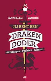 Jij bent een drakendoder - Jan-Willem van Dijk (ISBN 9789023952398)
