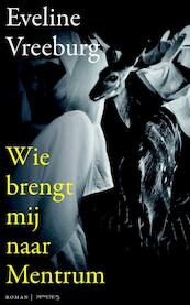Wie brengt mij naar Mentrum - Eveline Vreeburg (ISBN 9789044630640)