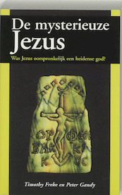 De mysterieuze Jezus - T. Freke, P. Gandy (ISBN 9789062719372)