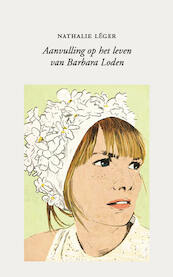 Aanvulling op het leven van Barbara Loden - Nathalie Léger (ISBN 9789492313683)