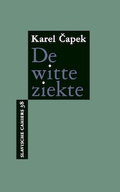 De witte ziekte - Karel Čapek (ISBN 9789061434733)