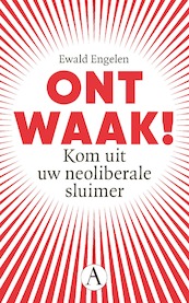 Weg uit het neoliberale spiegelpaleis - Ewald Engelen (ISBN 9789025313050)