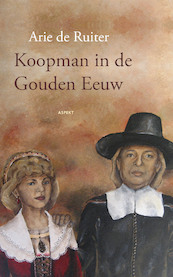 Koopman in de gouden eeuw - Arie de Ruiter (ISBN 9789464242485)