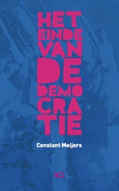 Het einde van de democratie - Constant Meijers (ISBN 9789082309072)