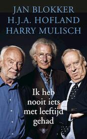Ik heb nooit iets met leeftijd gehad - Jan Blokker, H.J.A. Hofland, Harry Mulisch (ISBN 9789023458944)