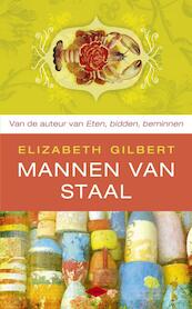 Mannen van staal - Elizabeth Gilbert (ISBN 9789023465102)
