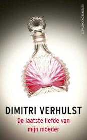 De laatste liefde van mijn moeder - Dimitri Verhulst (ISBN 9789025438180)