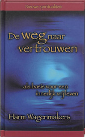 De weg naar vertrouwen - H. Wagenmakers (ISBN 9789025956035)