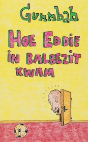Hoe Eddie in balbezit kwam - Gummbah (ISBN 9789061698067)