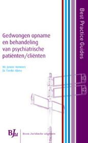 Best Practice Guide Gedwongen opname en behandeling van psychiatrische patienten/cli - Jannie Hommes, Tineke Abma (ISBN 9789460941153)