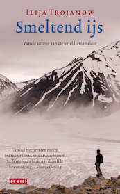 Smeltend ijs - Ilija Trojanow (ISBN 9789044521375)