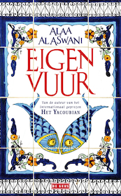 Eigen vuur - Allaa al Aswani (ISBN 9789044520941)