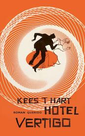 Hotel vertigo - Kees 't Hart (ISBN 9789021443119)