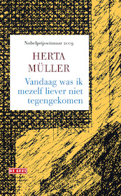 Vandaag was ik mezelf liever niet tegengekomen - Herta Muller (ISBN 9789044523812)