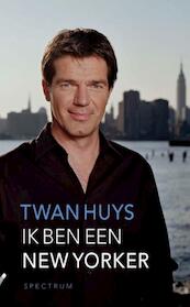 Ik ben een New Yorker - Twan Huys (ISBN 9789000333639)
