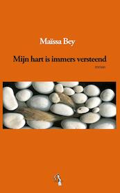 Mijn hart is immers versteend - Maïssa Bey (ISBN 9789080871540)