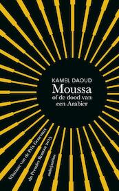Moussa, of de dood van een Arabier - Kamel Daoud (ISBN 9789026332890)