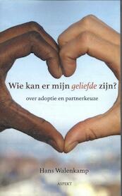 Wie kan er mijn geliefde zijn? - Hans Walenkamp (ISBN 9789461539380)