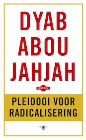 Pleidooi voor radicalisering - Dyab Abou Jahjah (ISBN 9789023499381)