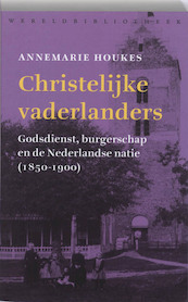 Christelijke vaderlanders - Annemarie Houkes (ISBN 9789028422803)