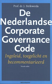 De Nederlandse Corporate Governance Code - J. Strikwerda (ISBN 9789490463601)