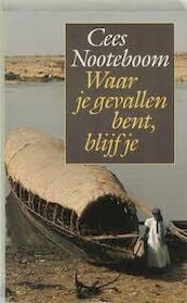 Waar je gevallen bent, blijf je - Cees Nooteboom (ISBN 9789023458388)